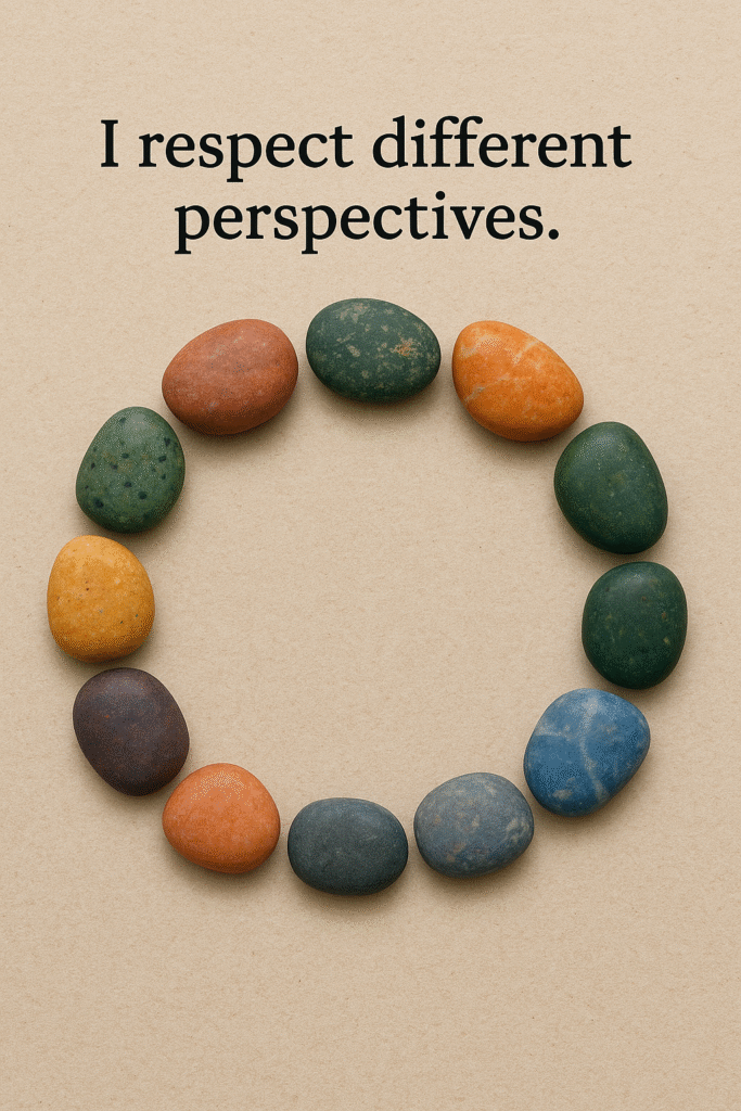 I respect different perspectives.