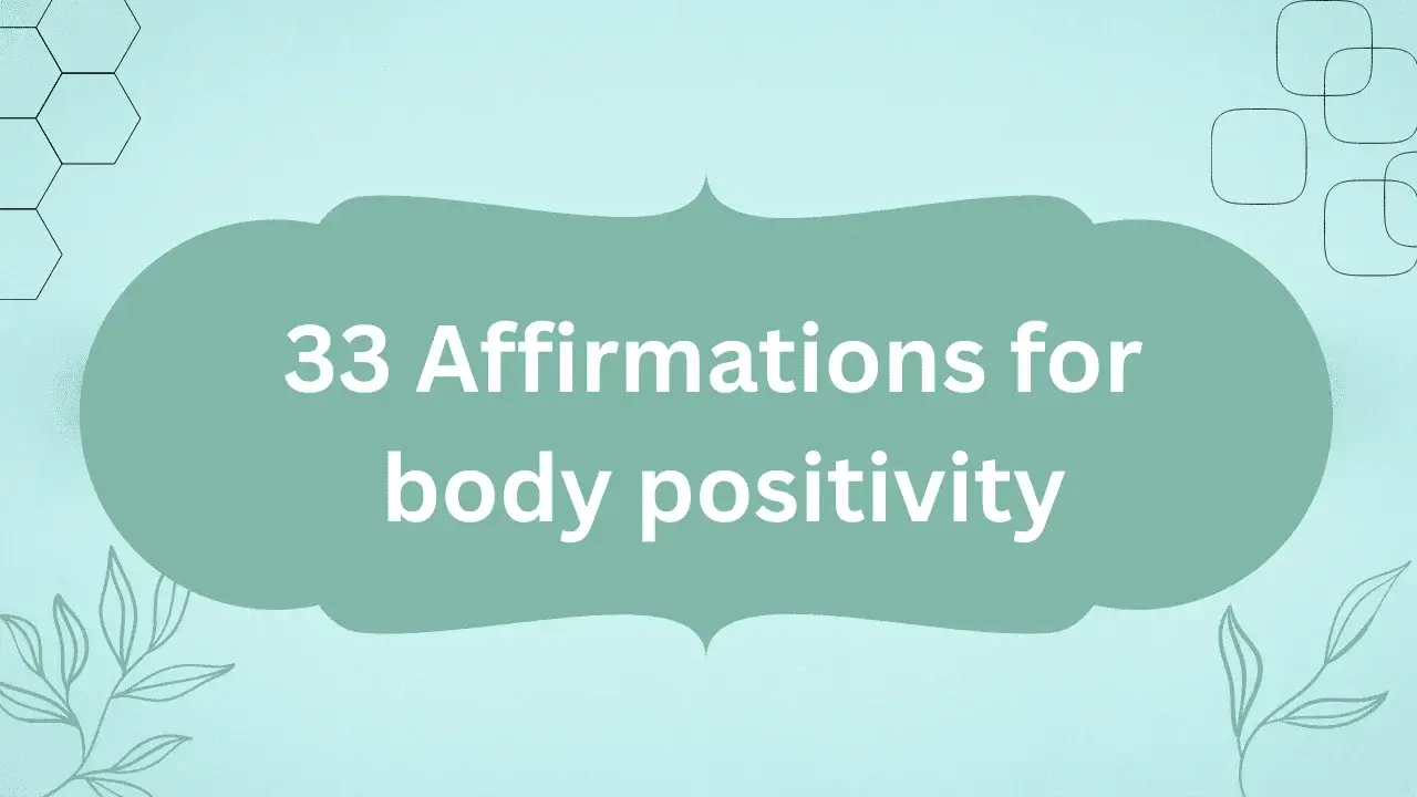 33 Affirmations for body positivity
